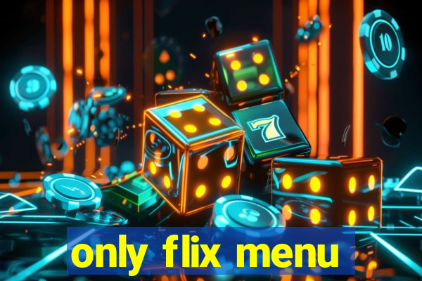 only flix menu